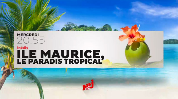 Vos avis et commentaires sur l'Ile Maurice le doc NRJ12 du 06/07/2016