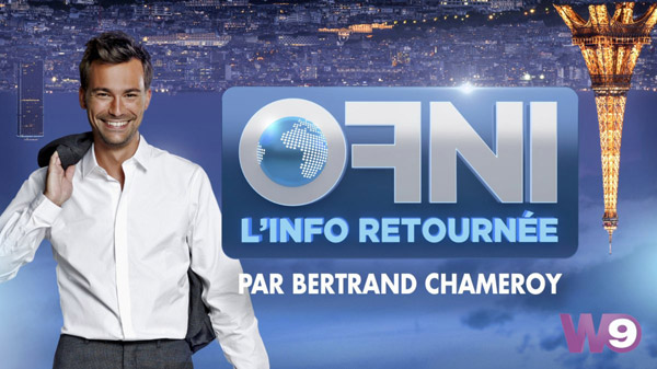 Vos avis et commentaires sur OFNI l'info retournée de W9 avec Chameroy