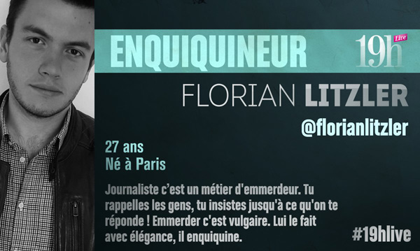 Vos avis sur Florian Litzler dans le 19h live qui est-il ?