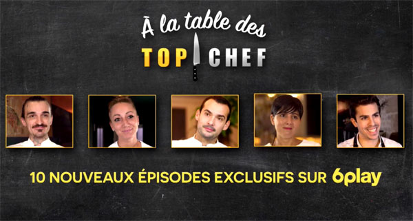 'A la table des Top Chef  6 play 