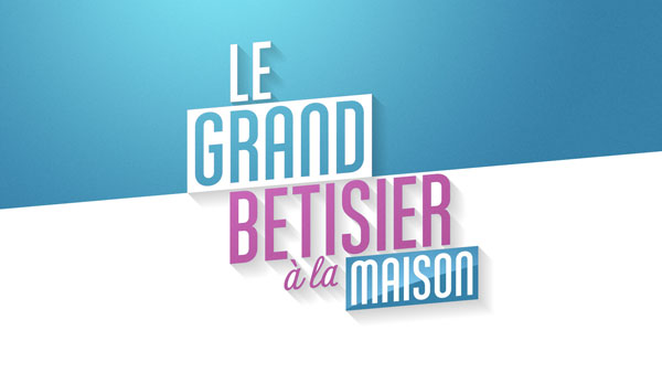 Le grand bêtisier à la maison