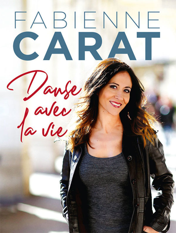 Fabienne Carat Danse avec la vie 