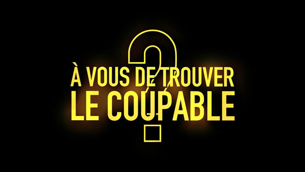  A vous de trouver le coupable 