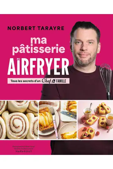 Ma pâtisserie au Airfryer de Norbert Tarayre